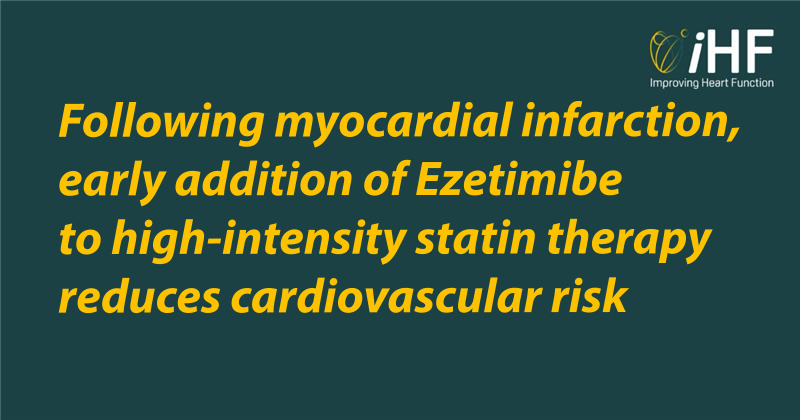 Following myocardial infarction, early addition of Ezetimibe to high-intensity statin therapy reduces cardiovascular risk